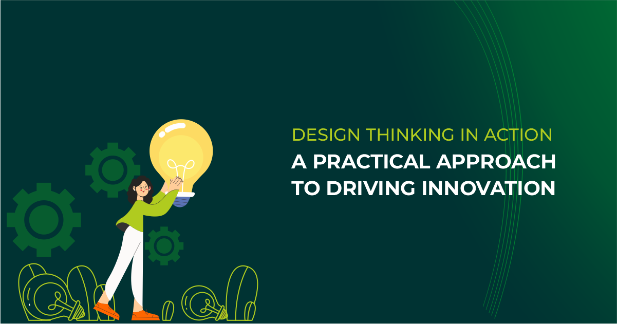 Design Thinking in Action: A Practical Approach to Driving Innovation ...